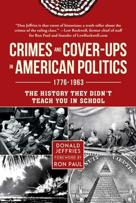 Crimes and Cover-Ups in American Politics: 1776-1963 Paperback Skyhorse Publishing