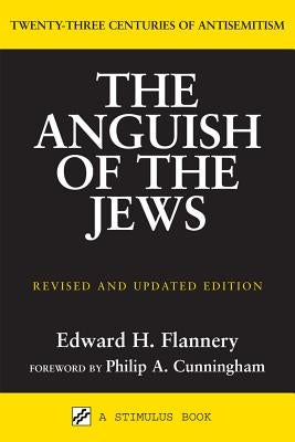 Anguish of the Jews (Revised and Updated): Twenty-Three Centuries of Antisemitism Paperback Paulist Press