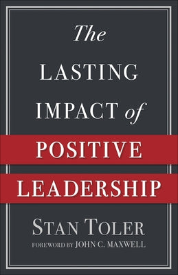 The Lasting Impact of Positive Leadership Paperback Harvest House Publishers