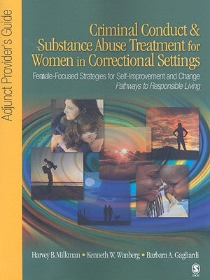 Criminal Conduct and Substance Abuse Treatment for Women in Correctional Settings: Adjunct Provider′s Guide: Female-Focused Strategies for Self- Paperback Sage Publications, Inc