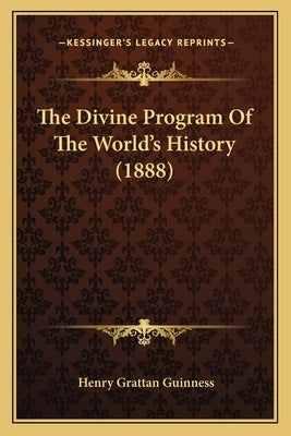 The Divine Program Of The World's History (1888) Paperback Kessinger Publishing