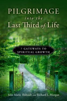 Pilgrimage Into the Last Third of Life: 7 Gateways to Spiritual Growth Paperback Upper Room Books