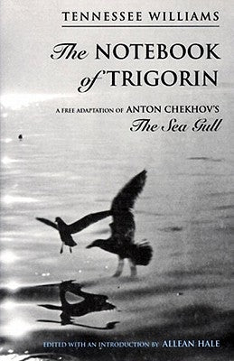 The Notebook of Trigorin: A Free Adaptation of Chechkov's the Sea Gull Paperback New Directions Publishing Corporation