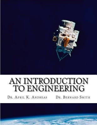 An Introduction to Engineering: What it takes to make it Paperback Createspace Independent Publishing Platform