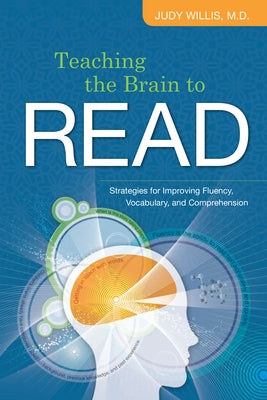 Teaching the Brain to Read: Strategies for Improving Fluency, Vocabulary, and Comprehension ASCD