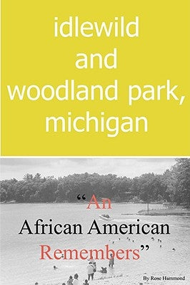 Idlewild and Woodland Park, Michigan an African American Remembers Paperback Run with It