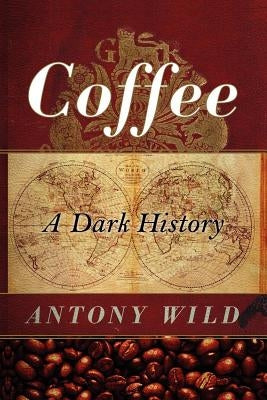 Coffee: A Dark History Paperback W. W. Norton & Company