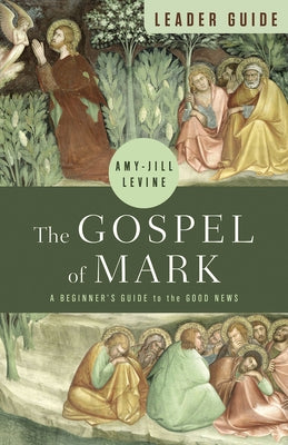 The Gospel of Mark Leader Guide: A Beginner's Guide to the Good News Paperback Abingdon Press