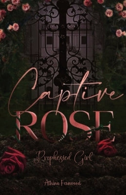 Captured Rose: Prophesied Girl Paperback Ingramspark