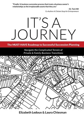 It's A Journey: The MUST-HAVE Roadmap to Successful Succession Planning Sky to Sea Publishing LLC