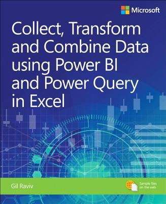 Collect, Combine, and Transform Data Using Power Query in Excel and Power Bi by Raviv, Gil