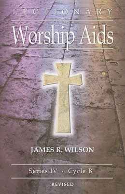 Lectionary Worship Aids: Series IV, Cycle B Paperback CSS Publishing Company