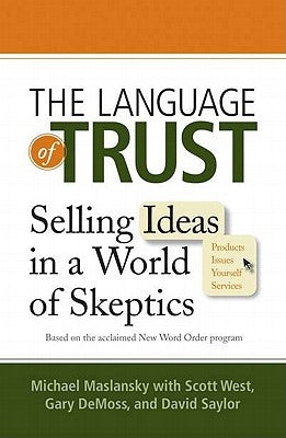 The Language of Trust: Selling Ideas in a World of Skeptics Paperback Prentice Hall Press