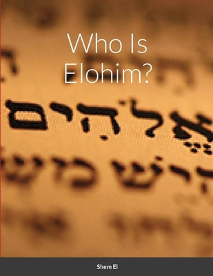 Who Is Elohim Paperback Lulu.com