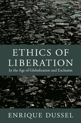 Ethics of Liberation: In the Age of Globalization and Exclusion Paperback Duke University Press