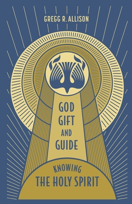 God, Gift, and Guide: Knowing the Holy Spirit Paperback B&H Books