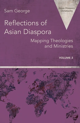Reflections of Asian Diaspora: Mapping Theologies and Ministries Paperback Fortress Press