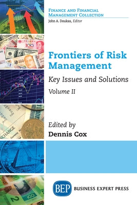 Frontiers of Risk Management, Volume II: Key Issues and Solutions Paperback Business Expert Press
