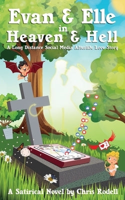 Evan & Elle in Heaven & Hell: A Long Distance Social Media Afterlife Love Story Paperback Palm Features
