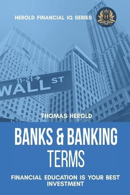 Banks & Banking Terms - Financial Education Is Your Best Investment Paperback Independently Published