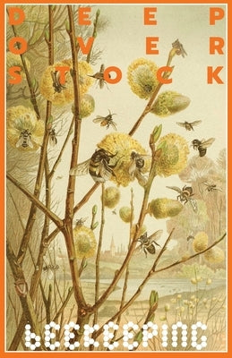 Deep Overstock Issue 17: Beekeeping Paperback Deep Overstock