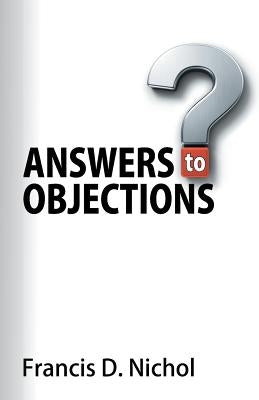 Answers to Objections by Nichol, Francis D.
