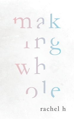 Making Whole Paperback Alittlepoetic Publishing