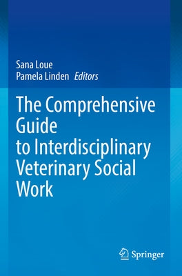 The Comprehensive Guide to Interdisciplinary Veterinary Social Work Paperback Springer
