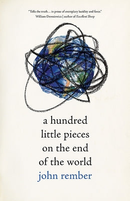 A Hundred Little Pieces on the End of the World by Rember, John