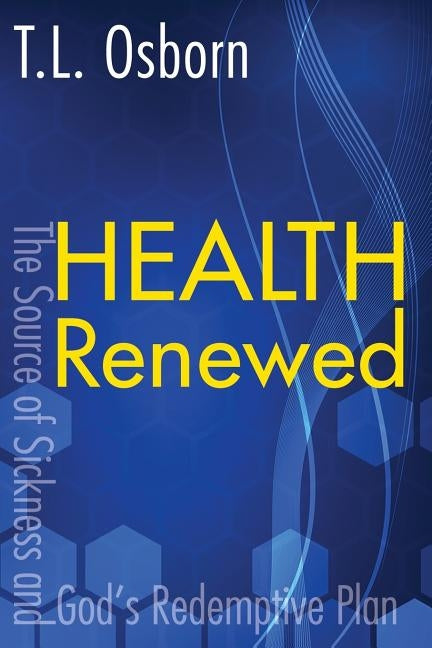 Health Renewed: The Source of Sickness and God's Redemptive Plan Paperback Harrison House