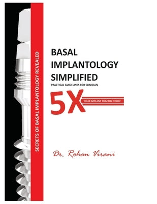 Basal Implantology Simplified: 5x YOUR IMPLANT PRACTISE Paperback Independently Published