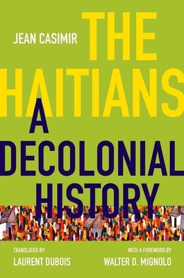 The Haitians: A Decolonial History Paperback University of North Carolina Press