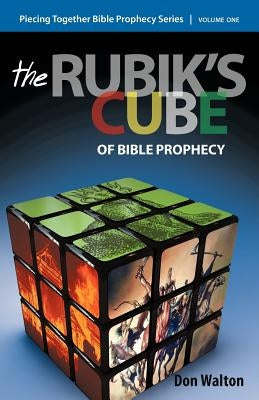 Piecing Together Bible Prophecy: Volume One: The Rubik's Cube of Bible Prophecy Paperback WestBow Press
