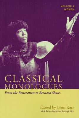 Classical Monologues: Women: From the Restoration to Bernard Shaw (1680s to 1940s), Volume 4 Paperback Applause Books