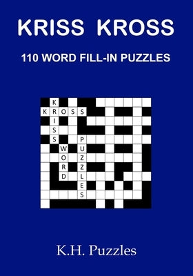 Kriss Kross: 110 Word Fill-In Puzzles Paperback Independently Published