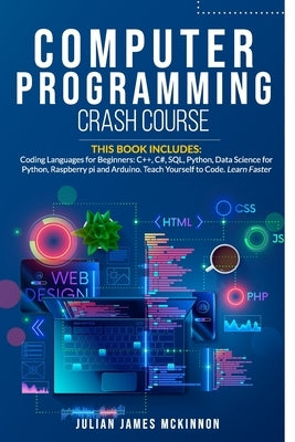 Computer Programming Crash Course: 7 Books in 1- Coding Languages for Beginners: C++, C#, SQL, Python, Data Science for Python, Raspberry pi and Ardui Paperback Independently Published