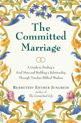 The Committed Marriage: A Guide to Finding a Soul Mate and Building a Relationship Through Timeless Biblical Wisdom Paperback HarperOne