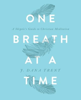 One Breath At A TIme: A Skeptic's Guide to Christian Meditation Paperback Upper Room Books
