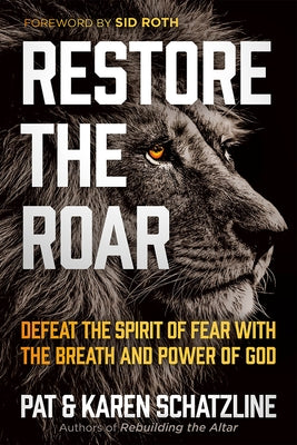 Restore the Roar: Defeat the Spirit of Fear with the Breath and Power of God Paperback Charisma House