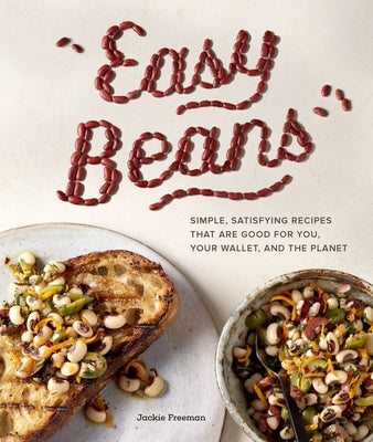 Easy Beans: Simple, Satisfying Recipes That Are Good for You, Your Wallet, and the Planet Sasquatch Books