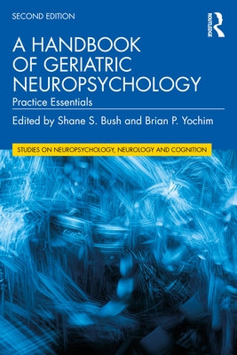 A Handbook of Geriatric Neuropsychology: Practice Essentials Paperback Routledge