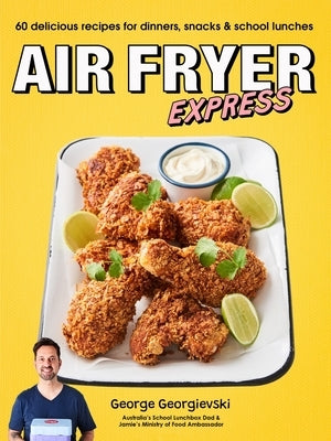 Air Fryer Express: 60 Delicious Recipes for Dinners, Snacks & School Lunches Plum