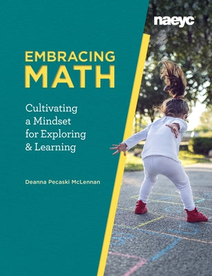 Embracing Math: Cultivating a Mindset for Exploring and Learning National Association for the Education of You