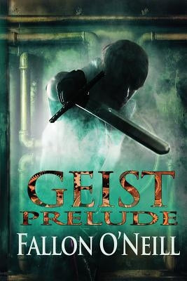 Geist: Prelude by O'Neill, Fallon