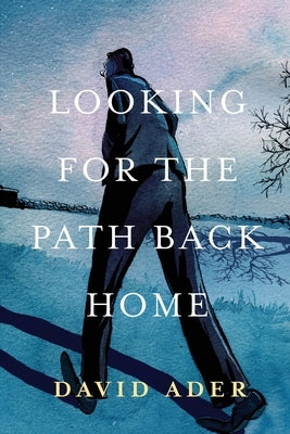 Looking for the Path Back Home David A. Ader