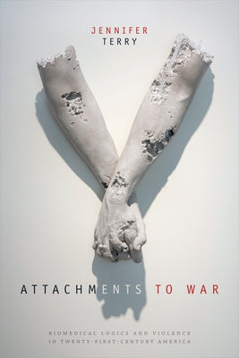 Attachments to War: Biomedical Logics and Violence in Twenty-First-Century America Paperback Duke University Press