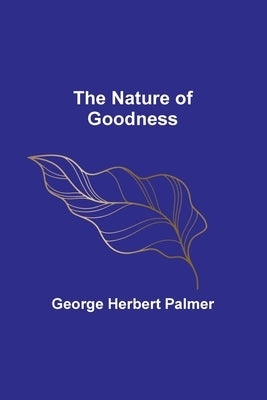 The Nature of Goodness Paperback Alpha Edition