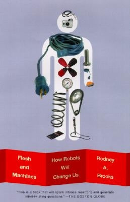 Flesh and Machines: How Robots Will Change Us Paperback Vintage