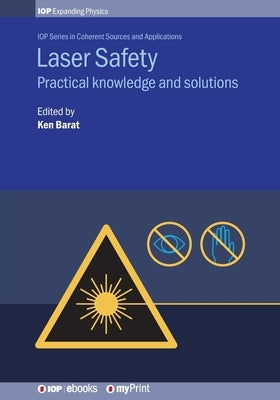Laser Safety: Practical knowledge and solutions Paperback Institute of Physics Publishing