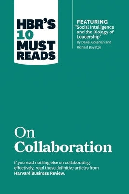 Hbr's 10 Must Reads on Collaboration (with Featured Article Social Intelligence and the Biology of Leadership, by Daniel Goleman and Richard Boyatzis) Paperback Harvard Business Review Press